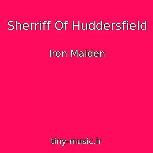 کاور آهنگ Sherriff Of Huddersfield از Iron Maiden