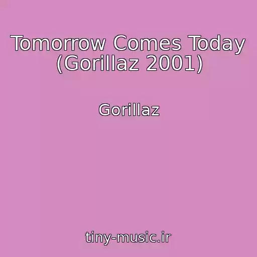 کاور آهنگ Tomorrow Comes Today (Gorillaz 2001) از Gorillaz