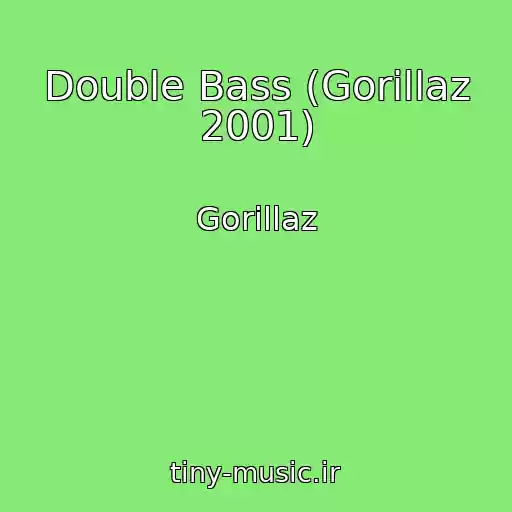 کاور آهنگ Double Bass (Gorillaz 2001) از Gorillaz