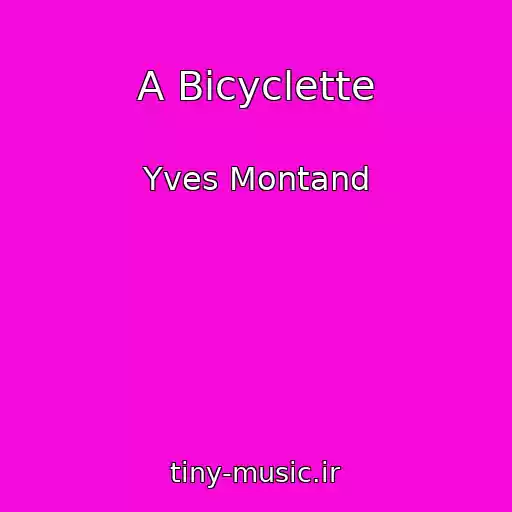 کاور آهنگ A Bicyclette از Yves Montand