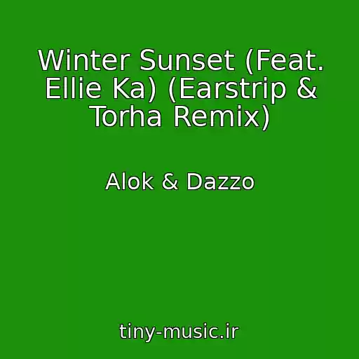 کاور آهنگ Winter Sunset (Feat. Ellie Ka) (Earstrip & Torha Remix) از Alok & Dazzo