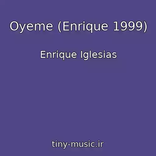 کاور آهنگ Oyeme (Enrique 1999) از Enrique Iglesias
