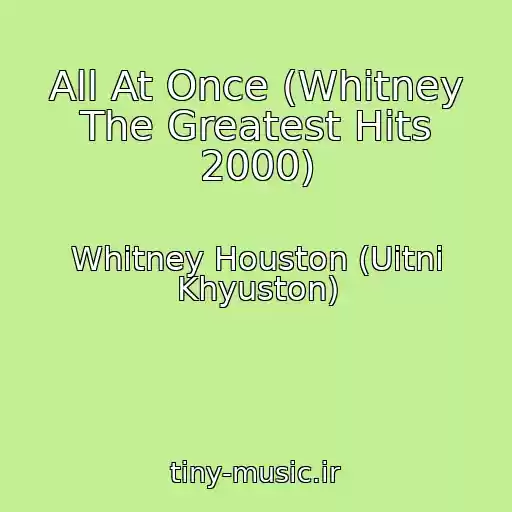 کاور آهنگ All At Once (Whitney The Greatest Hits 2000) از Whitney Houston (Uitni Khyuston)