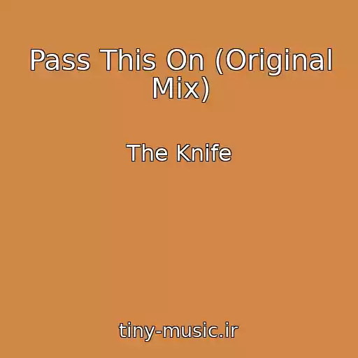 کاور آهنگ Pass This On (Original Mix) از The Knife