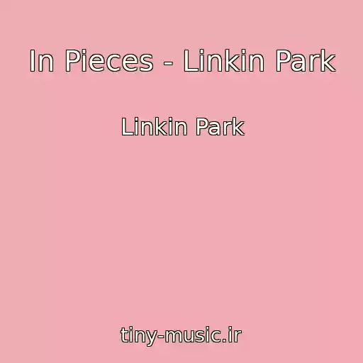 کاور آهنگ In Pieces - Linkin Park از Linkin Park