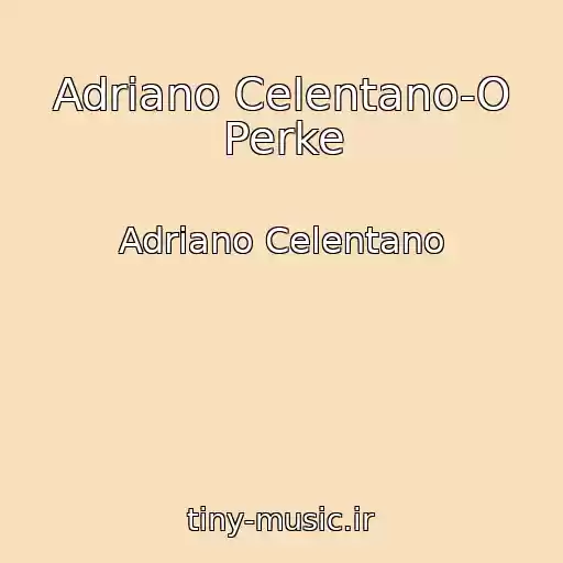 کاور آهنگ Adriano Celentano-O Perke از Adriano Celentano