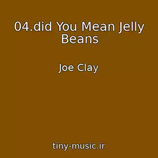 کاور آهنگ 04.did You Mean Jelly Beans از Joe Clay