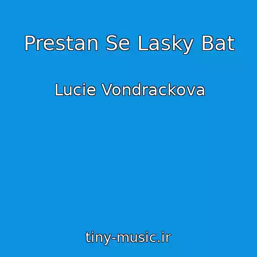 کاور آهنگ Prestan Se Lasky Bat از Lucie Vondrackova
