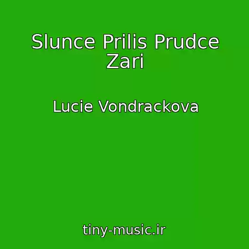 کاور آهنگ Slunce Prilis Prudce Zari از Lucie Vondrackova