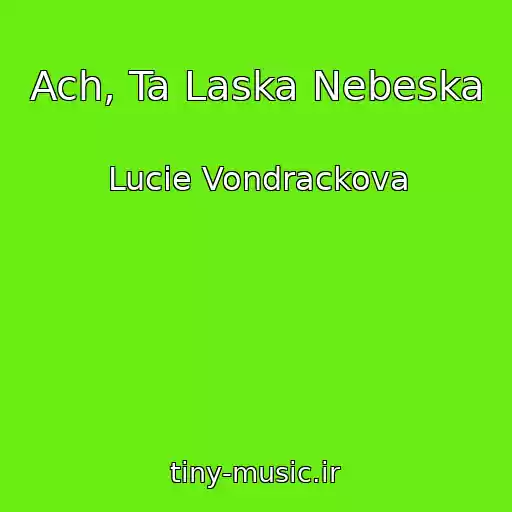 کاور آهنگ Ach, Ta Laska Nebeska از Lucie Vondrackova