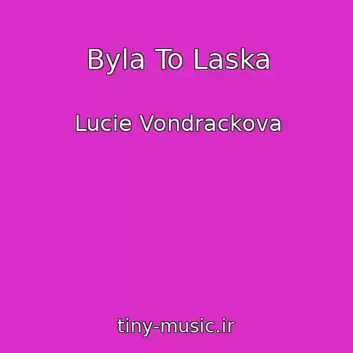 کاور آهنگ Byla To Laska از Lucie Vondrackova