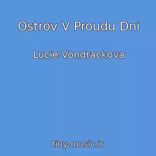 کاور آهنگ Ostrov V Proudu Dni از Lucie Vondrackova