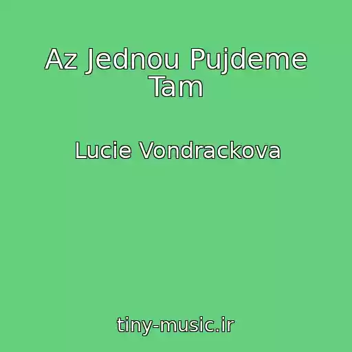 کاور آهنگ Az Jednou Pujdeme Tam از Lucie Vondrackova