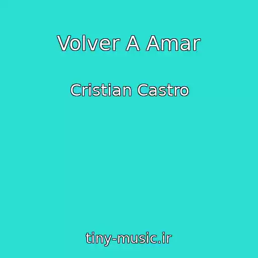 کاور آهنگ Volver A Amar از Cristian Castro