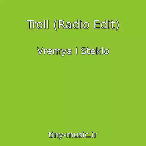 کاور آهنگ Troll (Radio Edit) از Vremya I Steklo