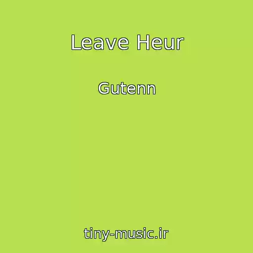 کاور آهنگ Leave Heur از Gutenn