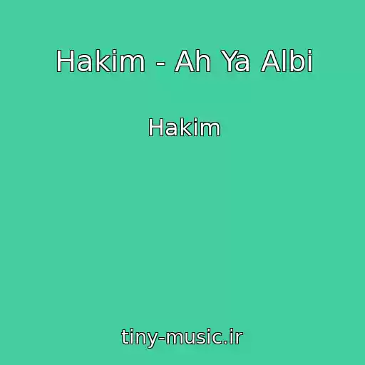 کاور آهنگ Hakim - Ah Ya Albi از Hakim
