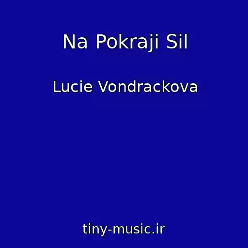 کاور آهنگ Na Pokraji Sil از Lucie Vondrackova