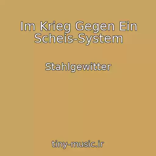 کاور آهنگ Im Krieg Gegen Ein Scheis-System از Stahlgewitter