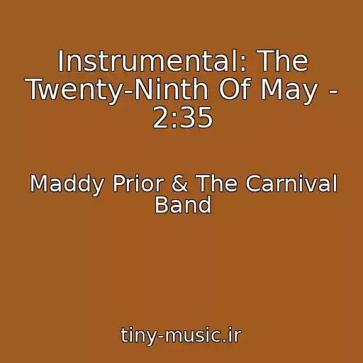کاور آهنگ Instrumental: The Twenty-Ninth Of May - 2:35 از Maddy Prior & The Carnival Band