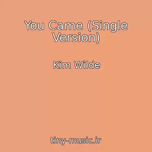 کاور آهنگ You Came (Single Version) از Kim Wilde