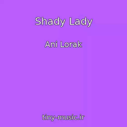 کاور آهنگ Shady Lady از Ani Lorak