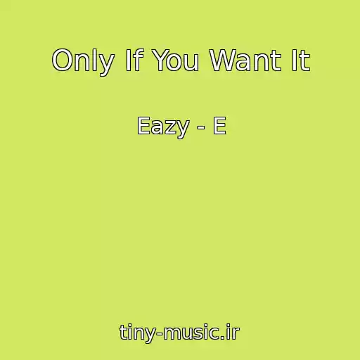 کاور آهنگ Only If You Want It از Eazy - E