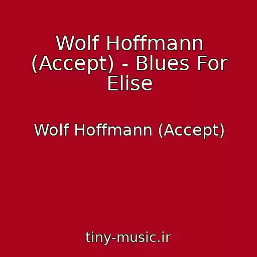 کاور آهنگ Wolf Hoffmann (Accept) - Blues For Elise از Wolf Hoffmann (Accept)