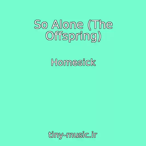 کاور آهنگ So Alone (The Offspring) از Homesick