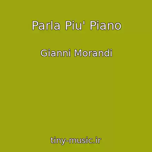 کاور آهنگ Parla Piu' Piano از Gianni Morandi