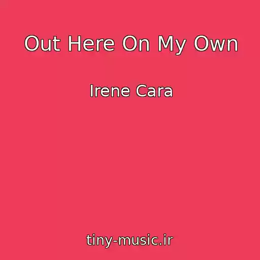 کاور آهنگ Out Here On My Own از Irene Cara
