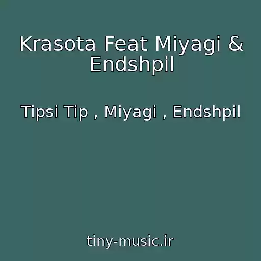 کاور آهنگ Krasota Feat Miyagi & Endshpil از Tipsi Tip , Miyagi , Endshpil