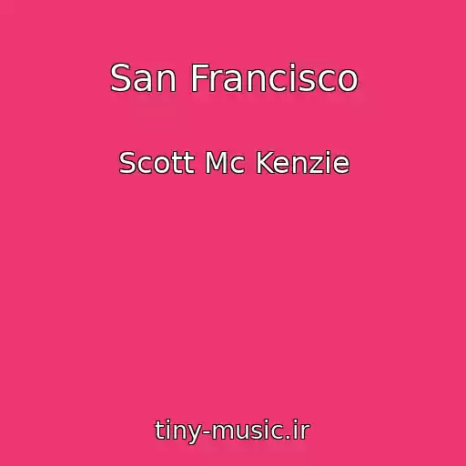 کاور آهنگ San Francisco از Scott Mc Kenzie