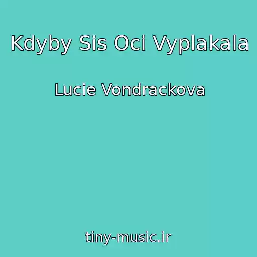 کاور آهنگ Kdyby Sis Oci Vyplakala از Lucie Vondrackova