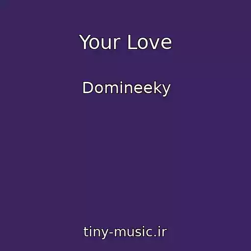 کاور آهنگ Your Love از Domineeky