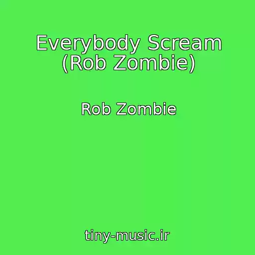 کاور آهنگ Everybody Scream (Rob Zombie) از Rob Zombie