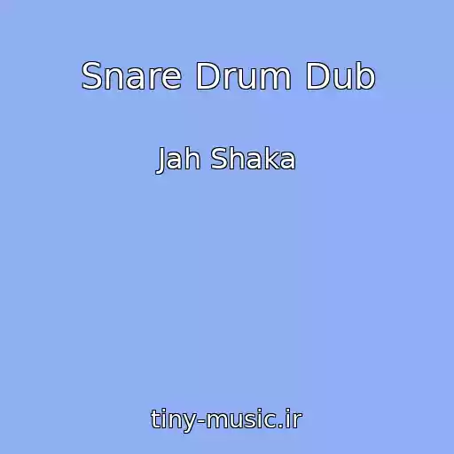 کاور آهنگ Snare Drum Dub از Jah Shaka