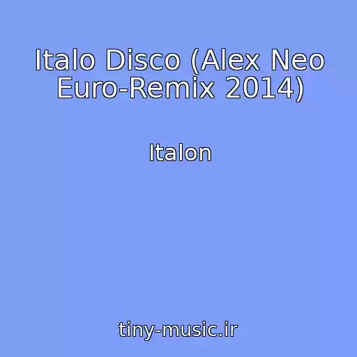 کاور آهنگ Italo Disco (Alex Neo Euro-Remix 2014) از Italon