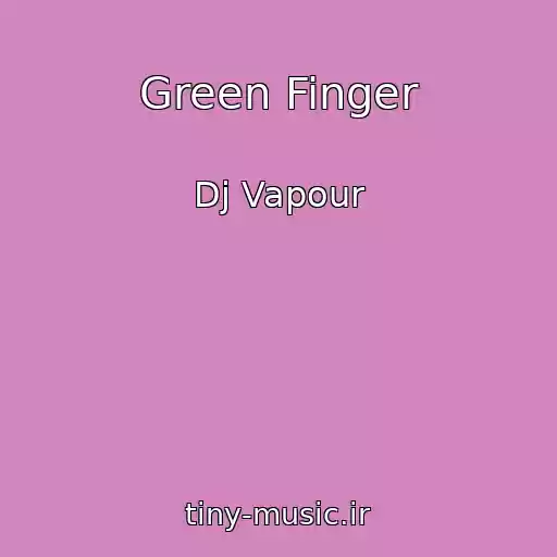 کاور آهنگ Green Finger از Dj Vapour