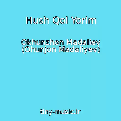 کاور آهنگ Hush Qol Yorim از Okhunzhon Madaliev (Ohunjon Madaliyev)