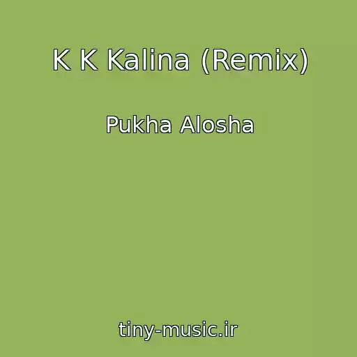 کاور آهنگ K K Kalina (Remix) از Pukha Alosha