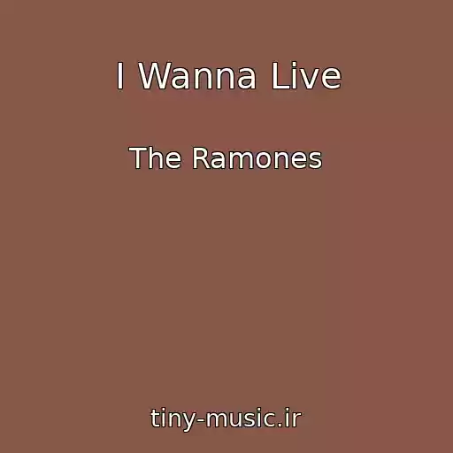 کاور آهنگ I Wanna Live از The Ramones