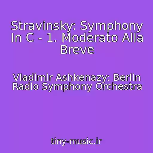 کاور آهنگ Stravinsky: Symphony In C - 1. Moderato Alla Breve از Vladimir Ashkenazy: Berlin Radio Symphony Orchestra