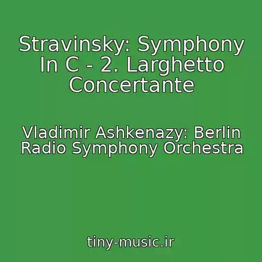 کاور آهنگ Stravinsky: Symphony In C - 2. Larghetto Concertante از Vladimir Ashkenazy: Berlin Radio Symphony Orchestra