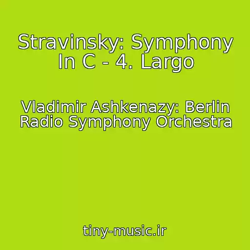 کاور آهنگ Stravinsky: Symphony In C - 4. Largo از Vladimir Ashkenazy: Berlin Radio Symphony Orchestra