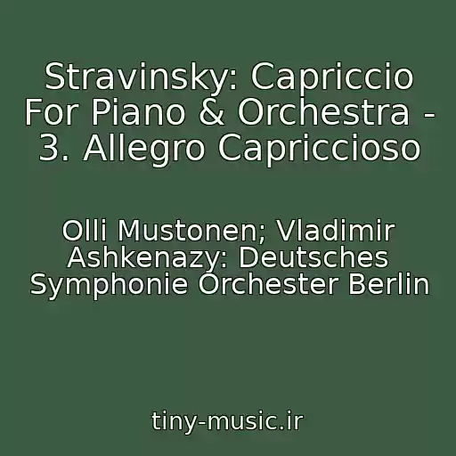 کاور آهنگ Stravinsky: Capriccio For Piano & Orchestra - 3. Allegro Capriccioso از Olli Mustonen; Vladimir Ashkenazy: Deutsches Symphonie Orchester Berlin