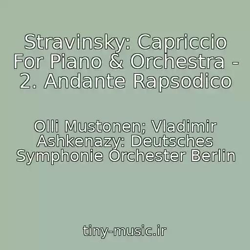 کاور آهنگ Stravinsky: Capriccio For Piano & Orchestra - 2. Andante Rapsodico از Olli Mustonen; Vladimir Ashkenazy: Deutsches Symphonie Orchester Berlin