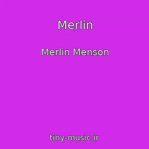 کاور آهنگ Merlin از Merlin Menson