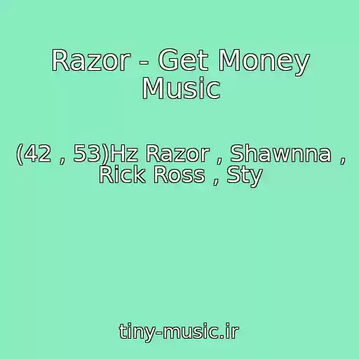 کاور آهنگ Razor - Get Money Music از (42 , 53)Hz Razor , Shawnna , Rick Ross , Sty