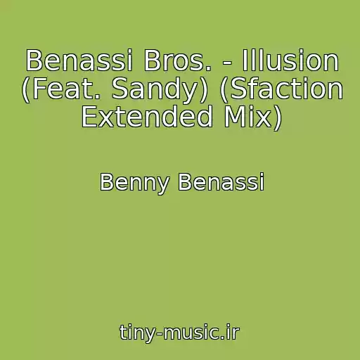 کاور آهنگ Benassi Bros. - Illusion (Feat. Sandy) (Sfaction Extended Mix) از Benny Benassi